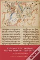 Pre-Conquest History And Its Medieval Reception