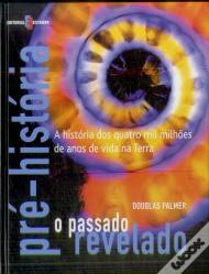 Pré-História - O Passado Revelado