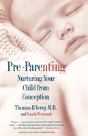Pre Parenting: Nurturing Your Child From Conception - Preview