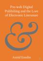 Pre-Web Digital Publishing And The Lore Of Electronic Literature - Preview