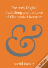 Pre-Web Digital Publishing And The Lore Of Electronic Literature