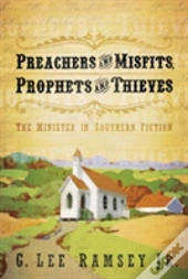 Preachers And Misfits, Prophets And Thieves