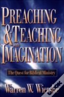 Preaching And Teaching With Imagination Â€“ The Quest For Biblical Ministry