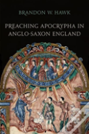 Preaching Apocrypha In Anglo-Saxon England