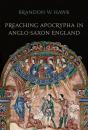 Preaching Apocrypha In Anglo-Saxon England - Preview