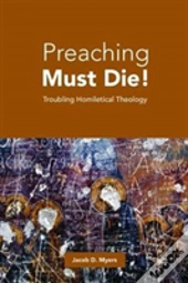 Preaching Must Die!