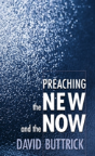 Preaching The New And The Now - Preview
