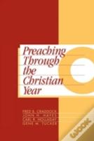 Preaching Through The Christian Year