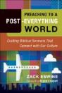 Preaching To A Postâ€“Everything World Â€“ Crafting Biblical Sermons That Connect With Our Culture - Preview