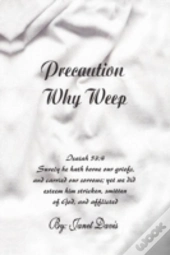 Precaution Why Weep