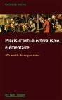 Précis D'Anti-Électoralisme Élémentaire : 120 Motifs De Ne Pas Aller Voter - Preview