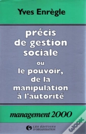 Précis De Gestion Sociale Ou Le Pouvoir, De La Manipulation À L'Autorité : Coll. Management 2000