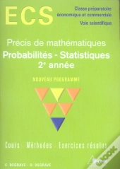 Precis De Mathematiques Ecs ; Probabilites Statistiques ; 2e Annee ; Classe Prepa Eco Et Commerciale, Voie Scientifique