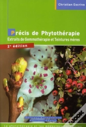 Précis De Phytothérapie ; Extraits De Gemmothérapie Et Teintures Mères