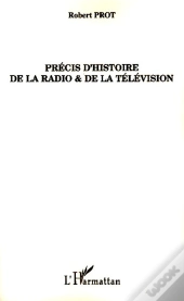 Précis D'Histoire De La Radio Et De La Télévision