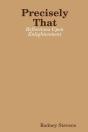 Precisely That: Reflections Upon Enlightenment - Preview