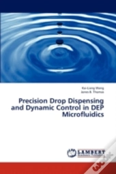 Precision Drop Dispensing And Dynamic Control In Dep Microfluidics