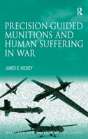 Precision-Guided Munitions And Human Suffering In War - Preview