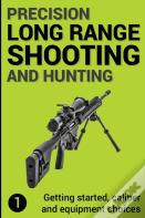 Precision Long Range Shooting And Hunting