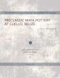 Preclassic Maya Pottery At Cuello, Belize - Preview