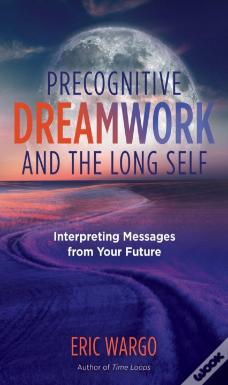 Precognitive Dreamwork And The Long Self