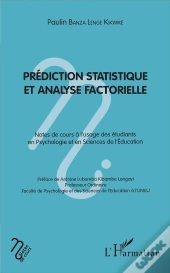 Prédiction Statistque Et Analyse Factorielle ; Notes De Cours À L'Usage Des Etudiants En Psychologie Et En Science De L'Éducation
