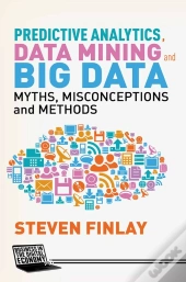 Predictive Analytics, Data Mining And Big Data