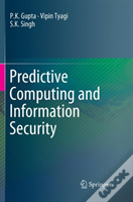 Predictive Computing And Information Security