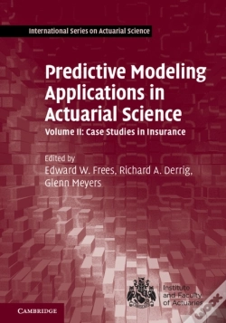 Capa do artigo Predictive Modeling Applications In Actuarial Science: Volume 2, Case Studies In Insurance