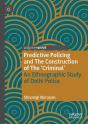 Predictive Policing And The Construction Of The 'Criminal' - Preview