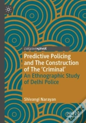 Predictive Policing And The Construction Of The 'Criminal'