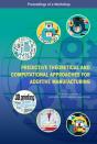 Predictive Theoretical And Computational Approaches For Additive Manufacturing - Preview