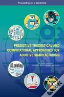 Predictive Theoretical And Computational Approaches For Additive Manufacturing