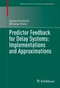 Predictor Feedback For Delay Systems: Implementations And Approximations - Preview