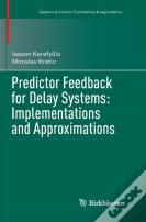 Predictor Feedback For Delay Systems: Implementations And Approximations
