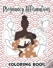 Pregnancy Affirmations Coloring Book
