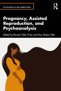 Pregnancy, Assisted Reproduction, And Psychoanalysis - Preview