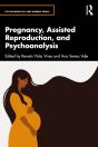 Pregnancy, Assisted Reproduction, And Psychoanalysis - Preview