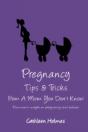 Pregnancy Tips & Tricks From A Mom You D - Preview