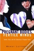 Pregnant Bodies, Fertile Minds