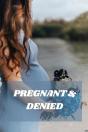 Pregnant & Denied - Preview