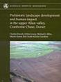 Prehistoric Landscape Development And Human Impact In The Upper Allen Valley, Cranborne Chase, Dorset - Preview