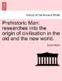 Prehistoric Man: Researches Into The Ori - Preview