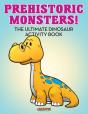 Prehistoric Monsters! The Ultimate Dinosaur Activity Book - Preview