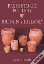 Prehistoric Pottery In Britain And Ireland