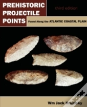 Prehistoric Projectile Points Found Along The Atlantic Coastal Plain