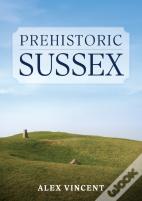 Prehistoric Sussex