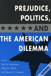 Prejudice, Politics, And The American Dilemma