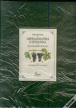 Preliminares Da Ampelographia E Oenologia Do Paiz Vinhateiro Do Douro (Edição Fac-Similada)