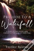 Prelude To A Waterfall